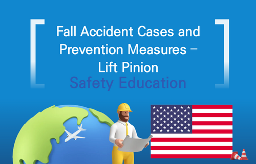 Fall Accident Cases and Prevention Measures –  Lift Pinion