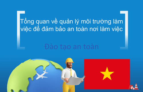 Tổng quan về quản lý môi trường làm  việc để đảm bảo an toàn nơi làm việc