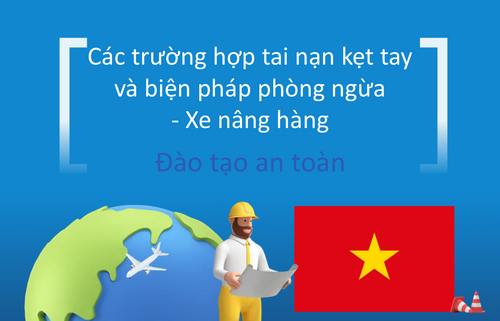 Các trường hợp tai nạn kẹt tay  và biện pháp phòng ngừa  - Xe nâng hàng