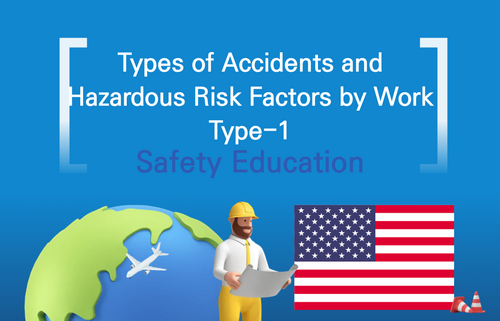 Types of Accidents and Hazardous Risk Factors by Work Type-1