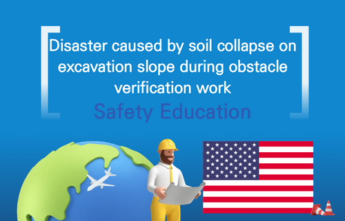 Disaster caused by soil collapse on excavation slope during obstacle verification work