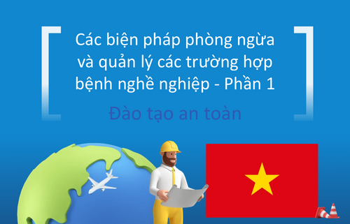 Các biện pháp phòng ngừa  và quản lý các trường hợp  bệnh nghề nghiệp - Phần 1