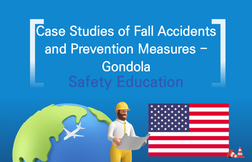 Case Studies of Fall Accidents and Prevention Measures - Gondola